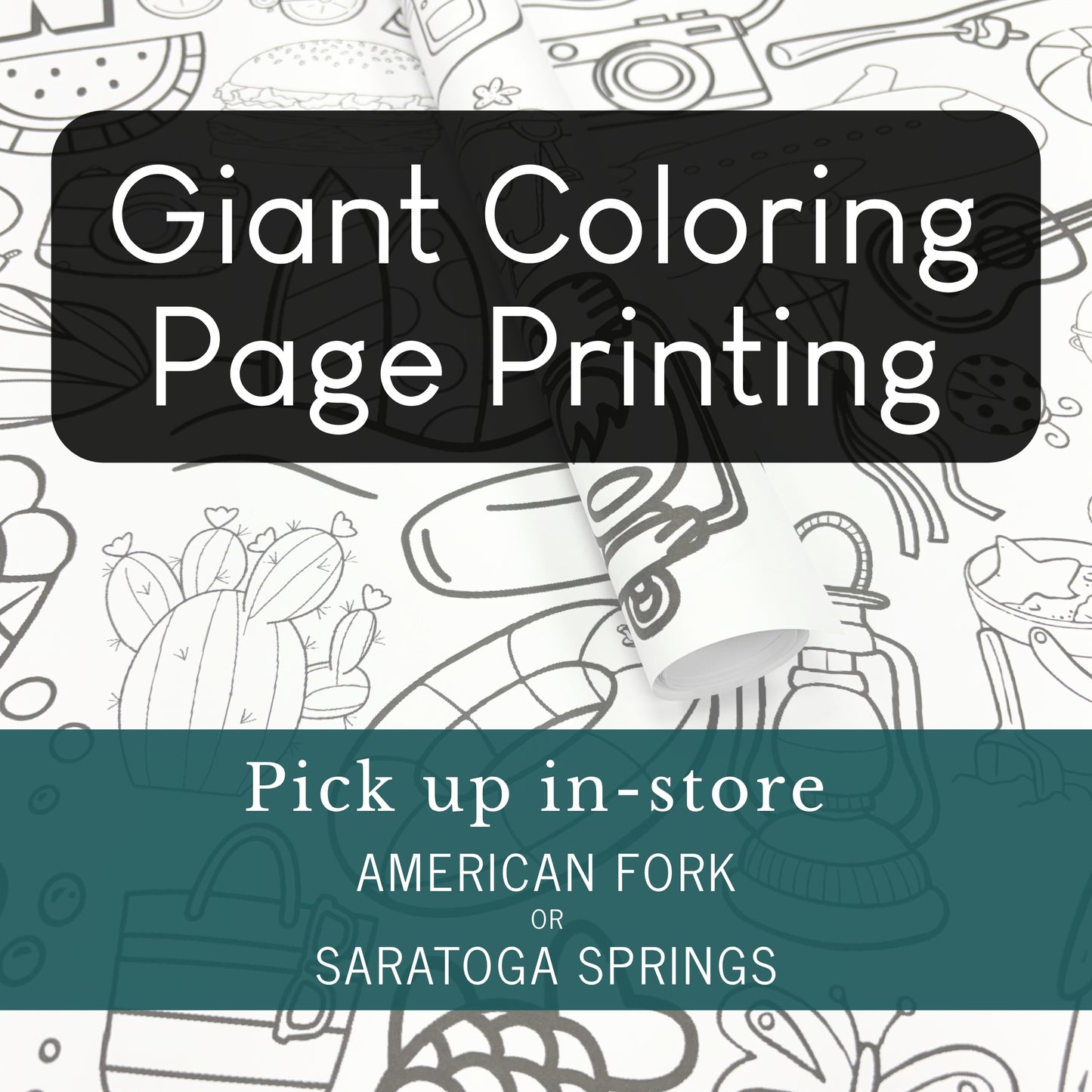 Promotional graphic for a coloring page print listing. The image shows a black-and-white line-art page with doodles, a curled corner revealing a white printed sheet, and text overlays reading 'Giant Coloring Page Printing' and 'Pick up in-store AMERICAN FORK OR SARATOGA SPRINGS'.