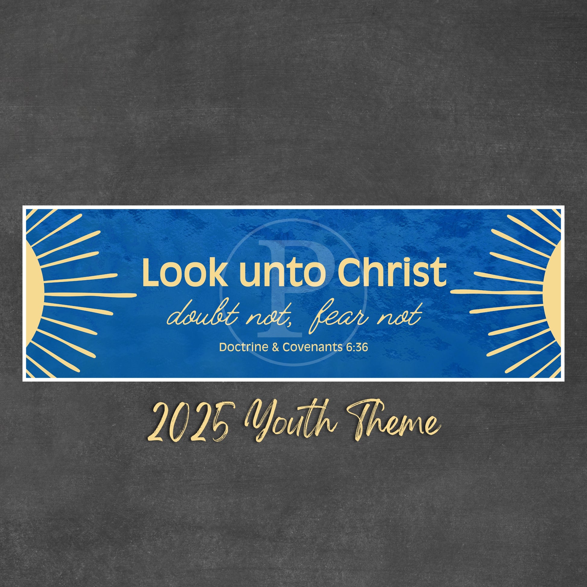 Mini Banner with lds young men/ young women 2025 youth theme on a dark background. Doctrine and Covenants 6:36